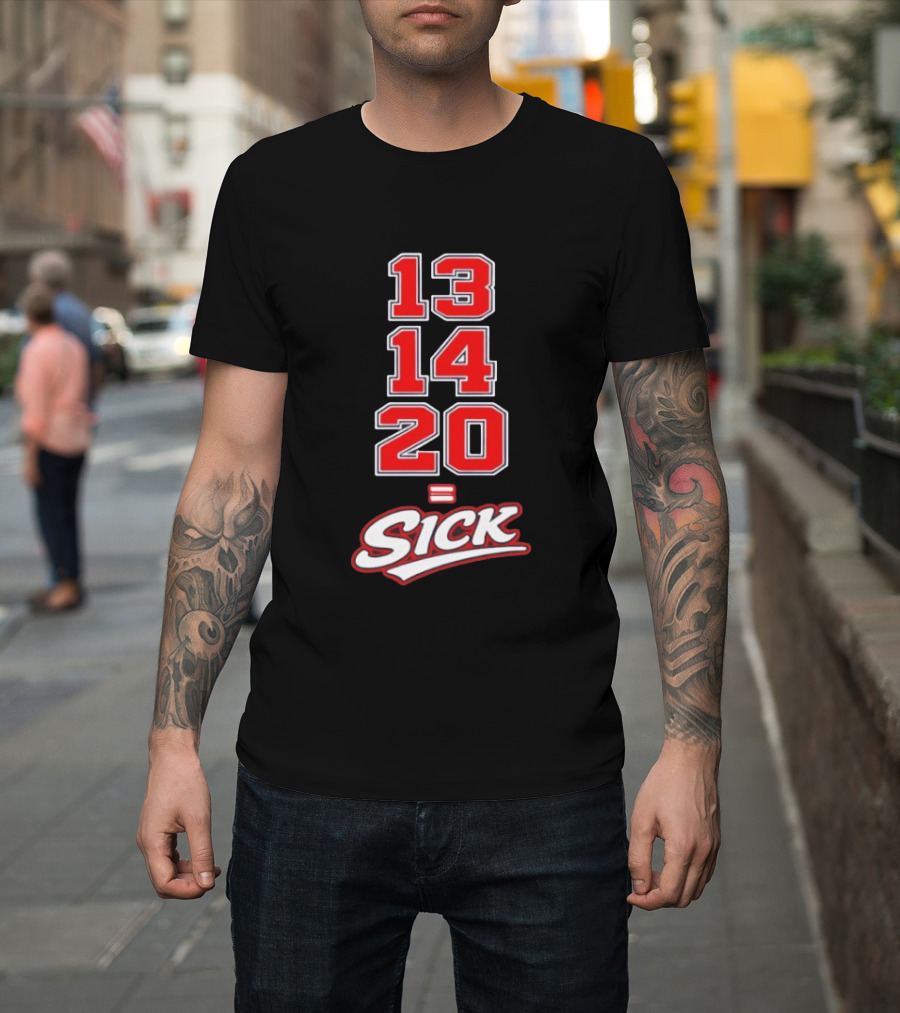 13 14 20 Equals Sick T-Shirt