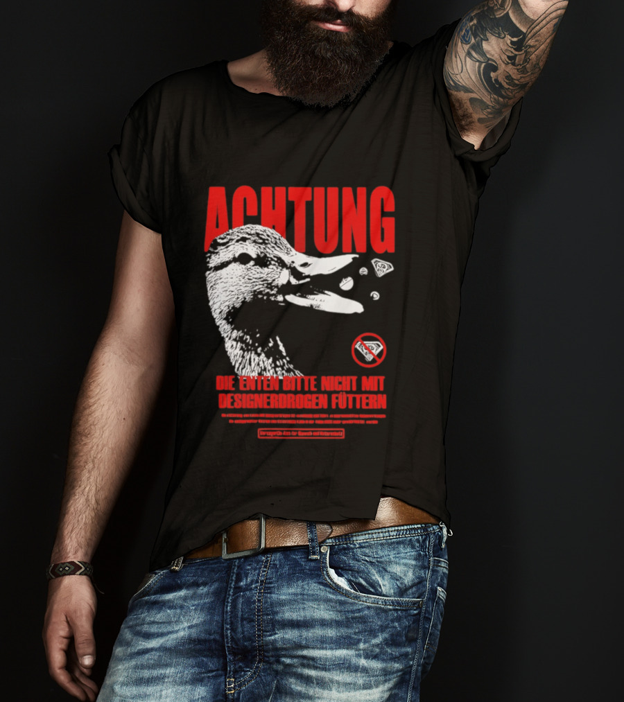 Achtung Die Enten Bitte Nicht Mit Designerdrogen Füttern T-Shirt