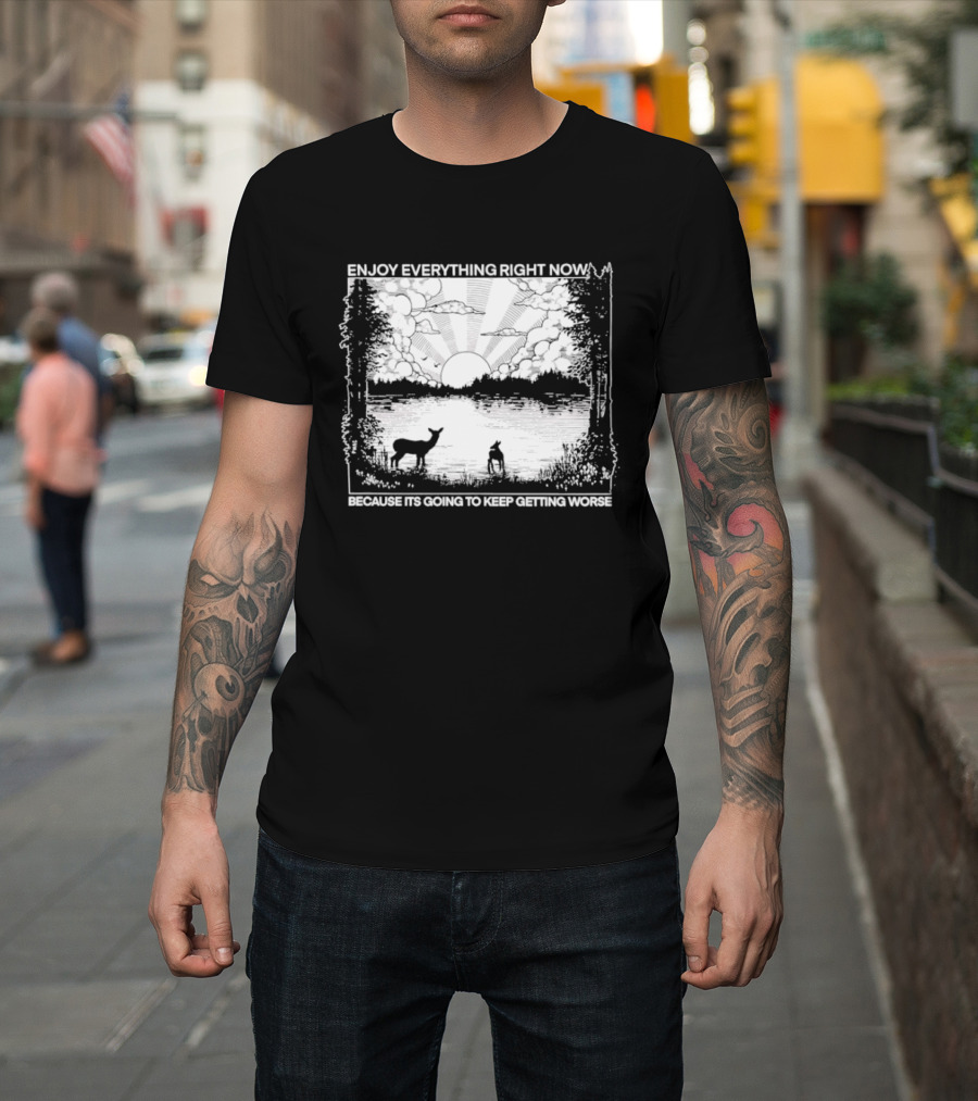 Enjoy Everything Right Now Peaceful Natural Scenery Deer Lake Scene T-Shirt