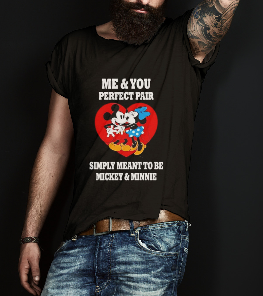 Mickey Minnie Me You Perfect Pair Simply Meant To Be T-Shirt