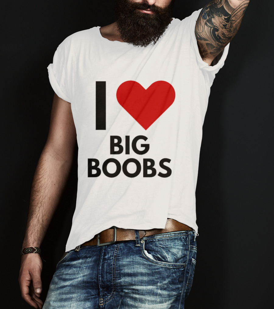 I Heart Big Boobs T-Shirt