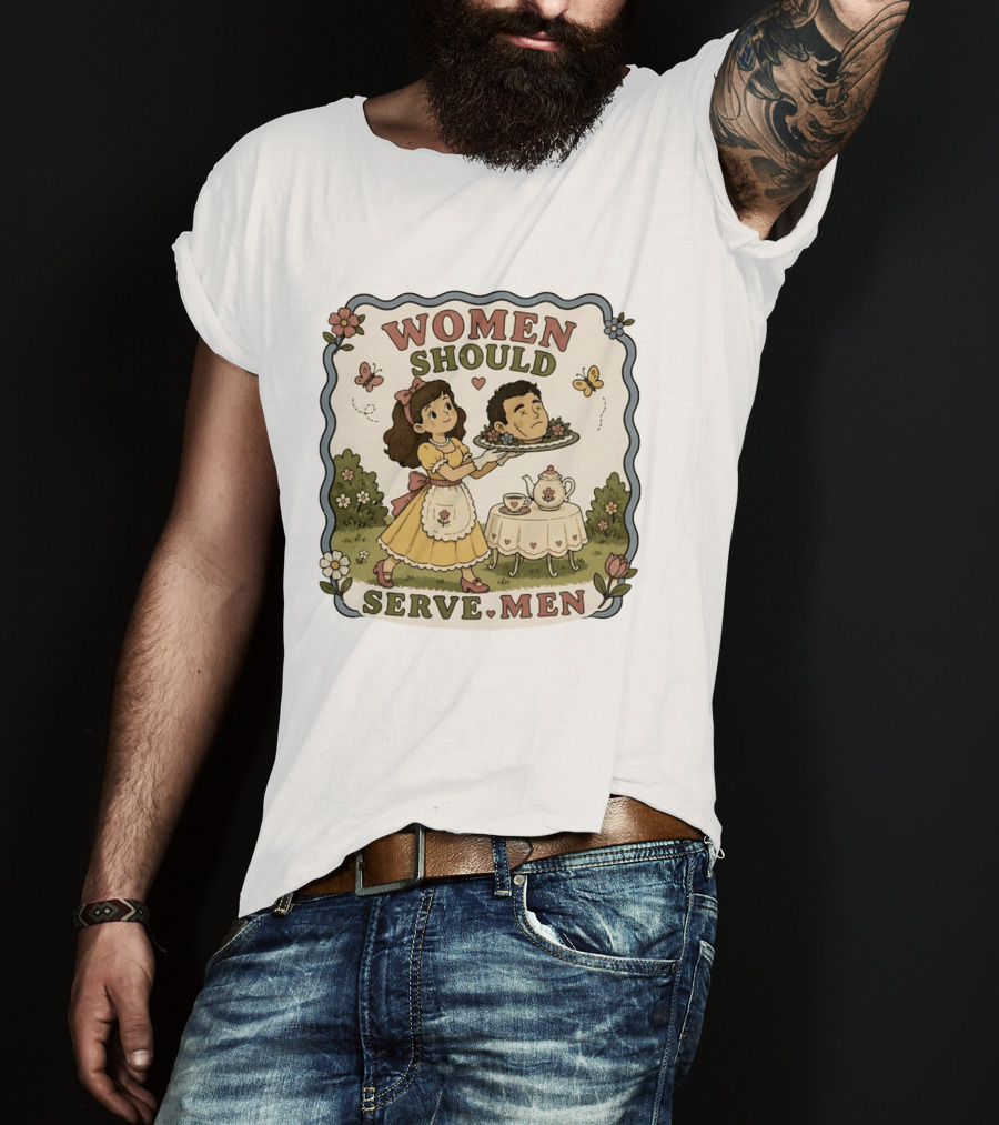 Women Should Serve Men T-Shirt