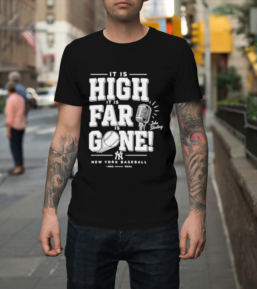 It Is High It Is Far It Is Gone New York Baseball John Sterling Yankees T-Shirt