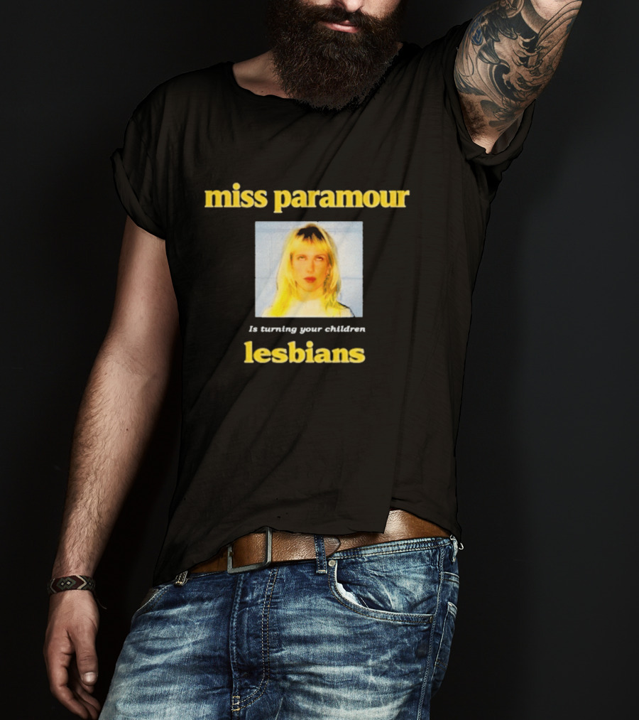 Miss Paramour Is Turning Your Children Lesbians T-Shirt