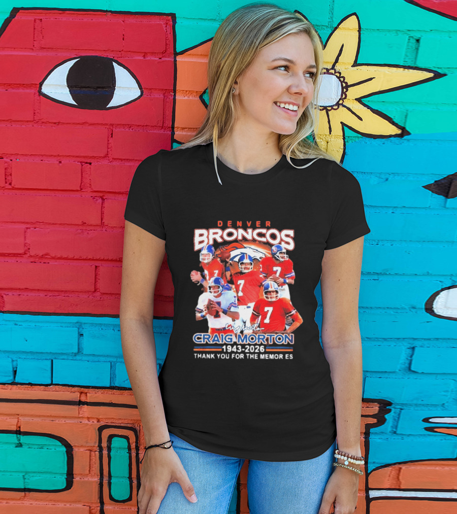 Denver Broncos Craig Morton 1943 2026 Thank You For The Memories NFL Quarterback T-Shirt