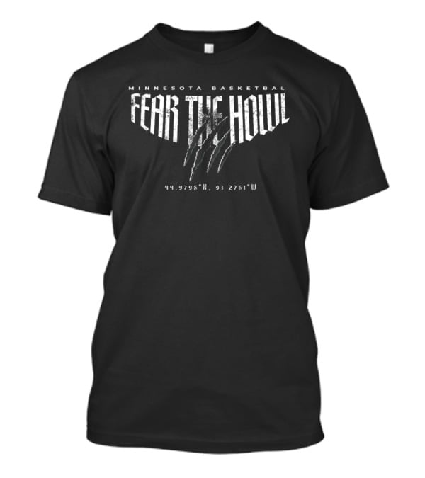 Minnesota Basketball Fear The Howl Coordinates 92.8565° W 47.7419° N T-Shirt