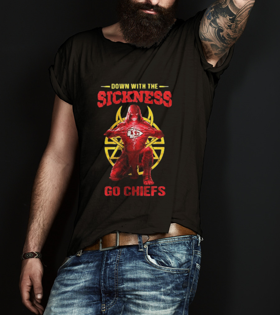 Kansas City Chiefs Down With The Sickness Go Chiefs T-Shirt