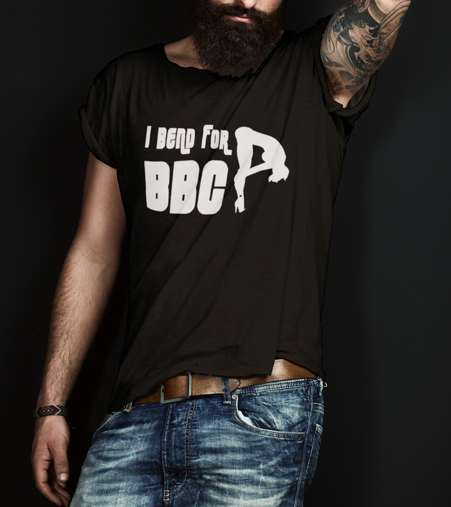 I Bend For BBC Bold Playful T-Shirt