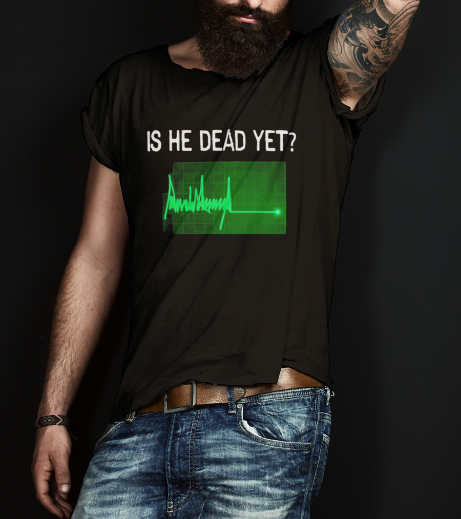 Is He Dead Yet Flatline ECG Heartbeat T-Shirt