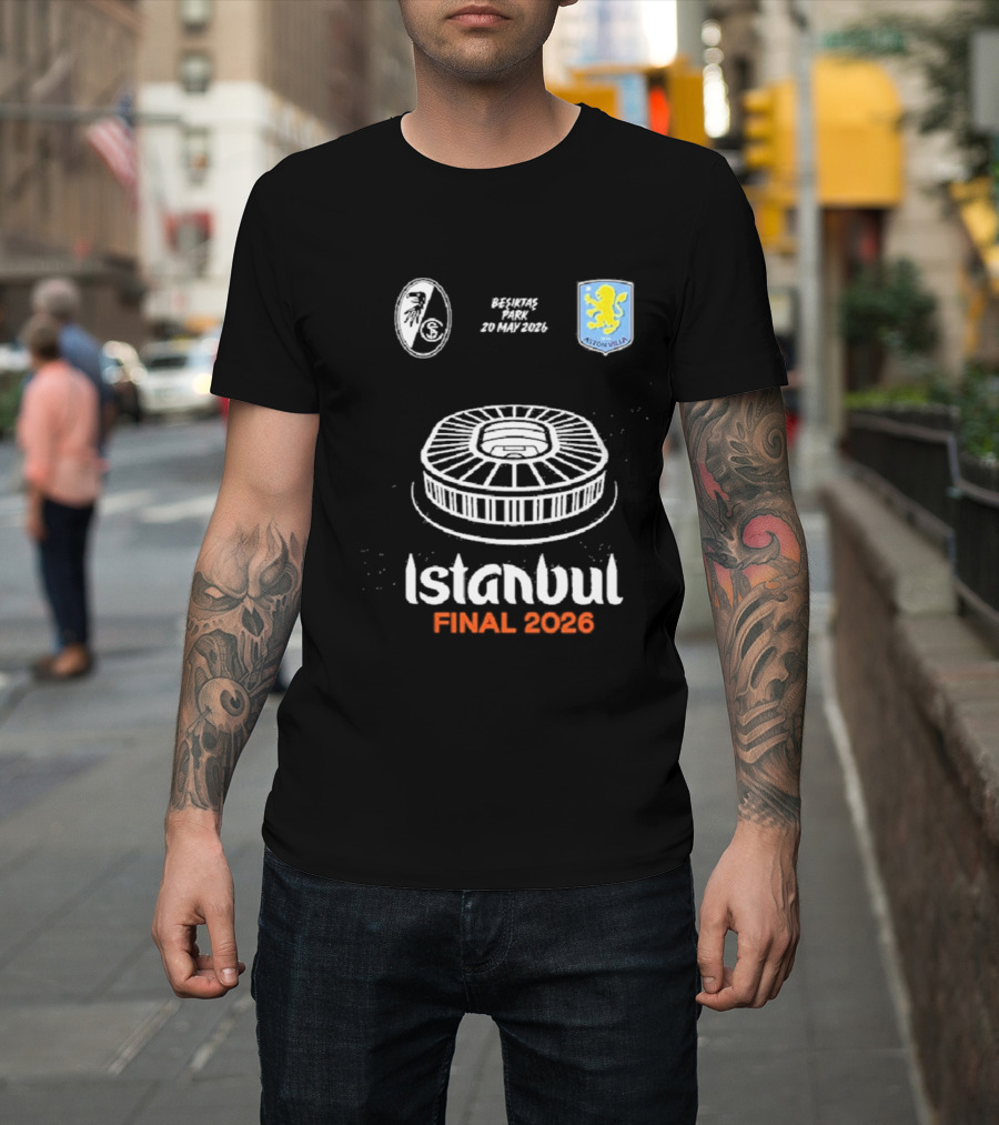Istanbul Final 2026 SC Freiburg Versus Aston Villa Besiktas Park May 20th T-Shirt