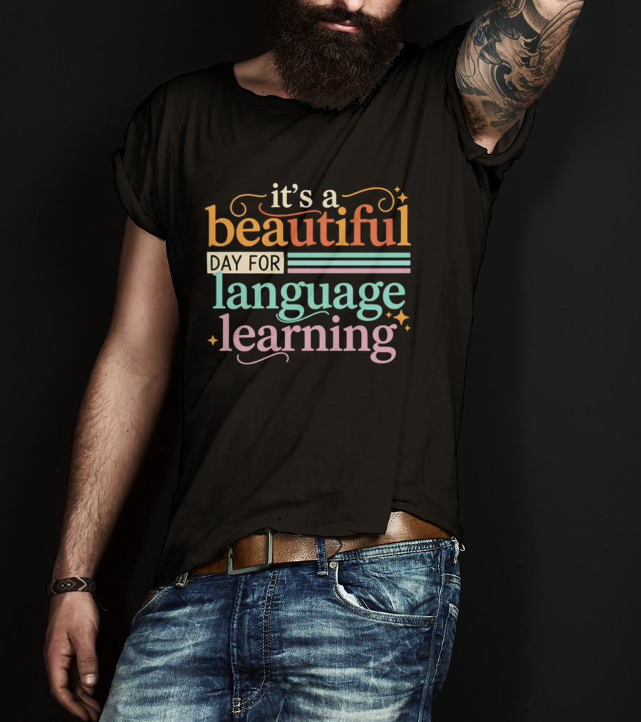 It's A Beautiful Day For Language Learning T-Shirt