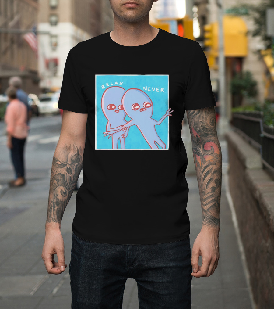 Relax Never Two Alien Nathan W Pyle Strange Planet T-Shirt