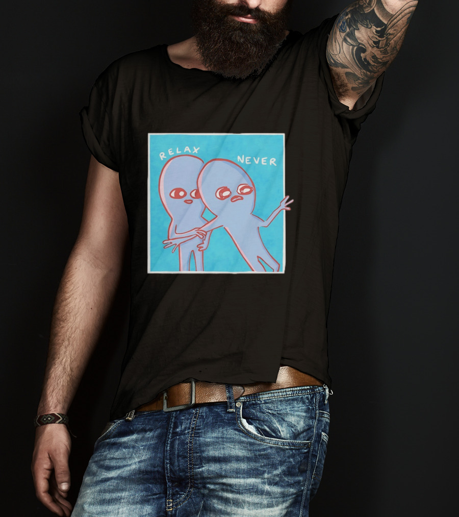 Relax Never Two Alien Nathan W Pyle Strange Planet T-Shirt