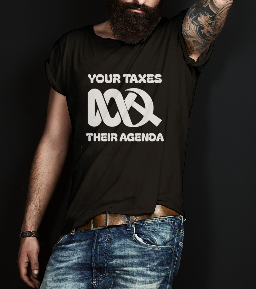 Your Taxes Their Agenda Abc Logo Axe T-Shirt
