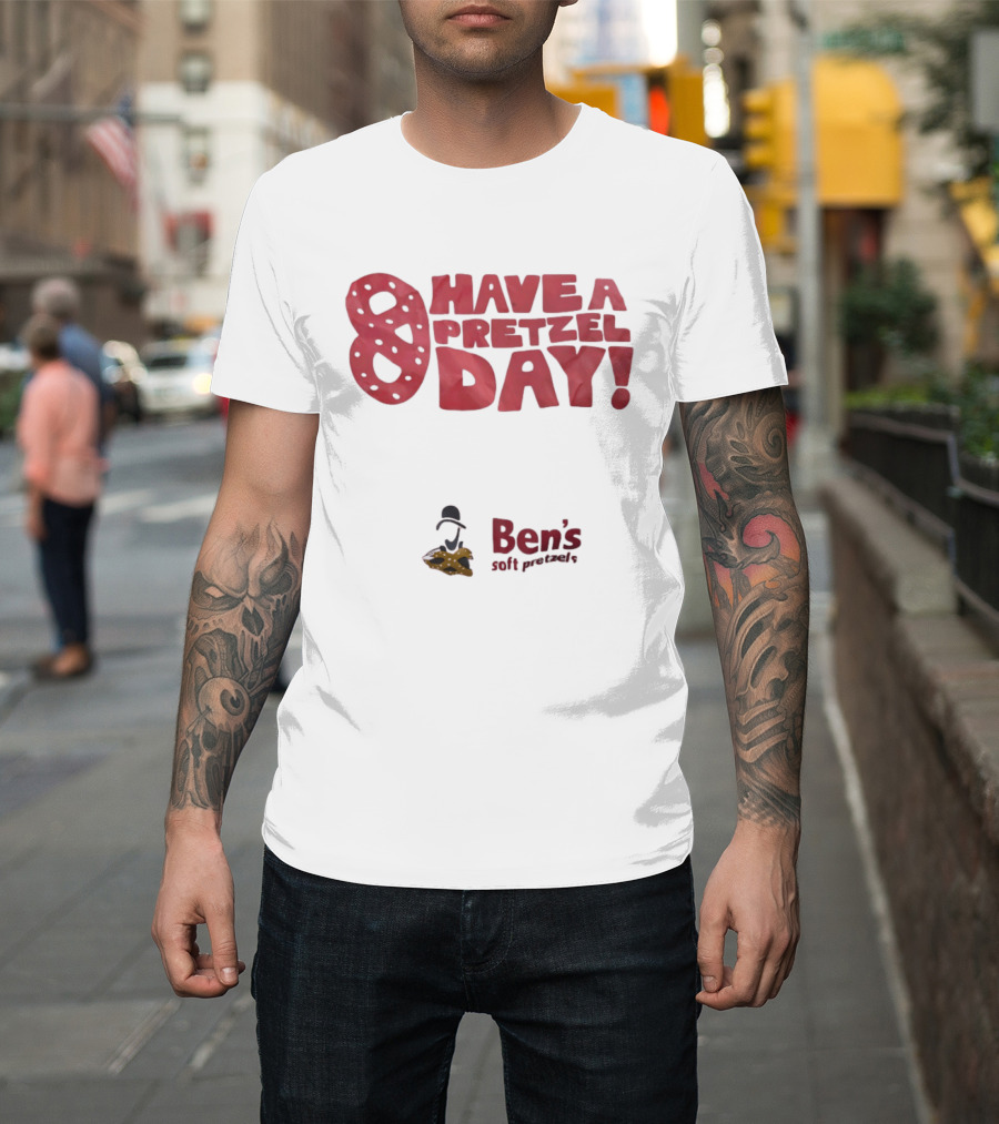 Have A Pretzel Day Ben's Soft Pretzels T-Shirt