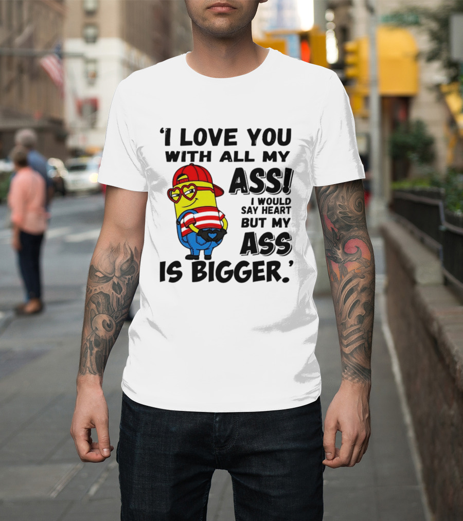 I Love You With All My Ass Minion Heart Red Hat T-Shirt
