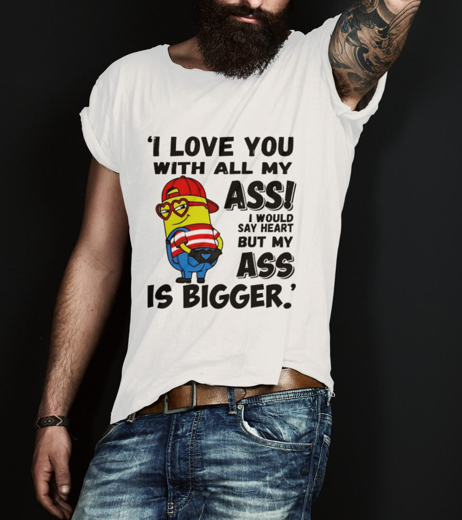 I Love You With All My Ass Minion Heart Red Hat T-Shirt