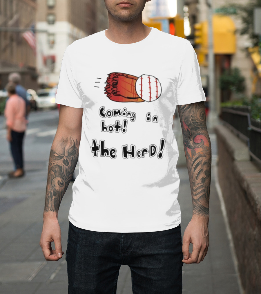 Coming In Hot The Herd Baseball Glove And Ball T-Shirt