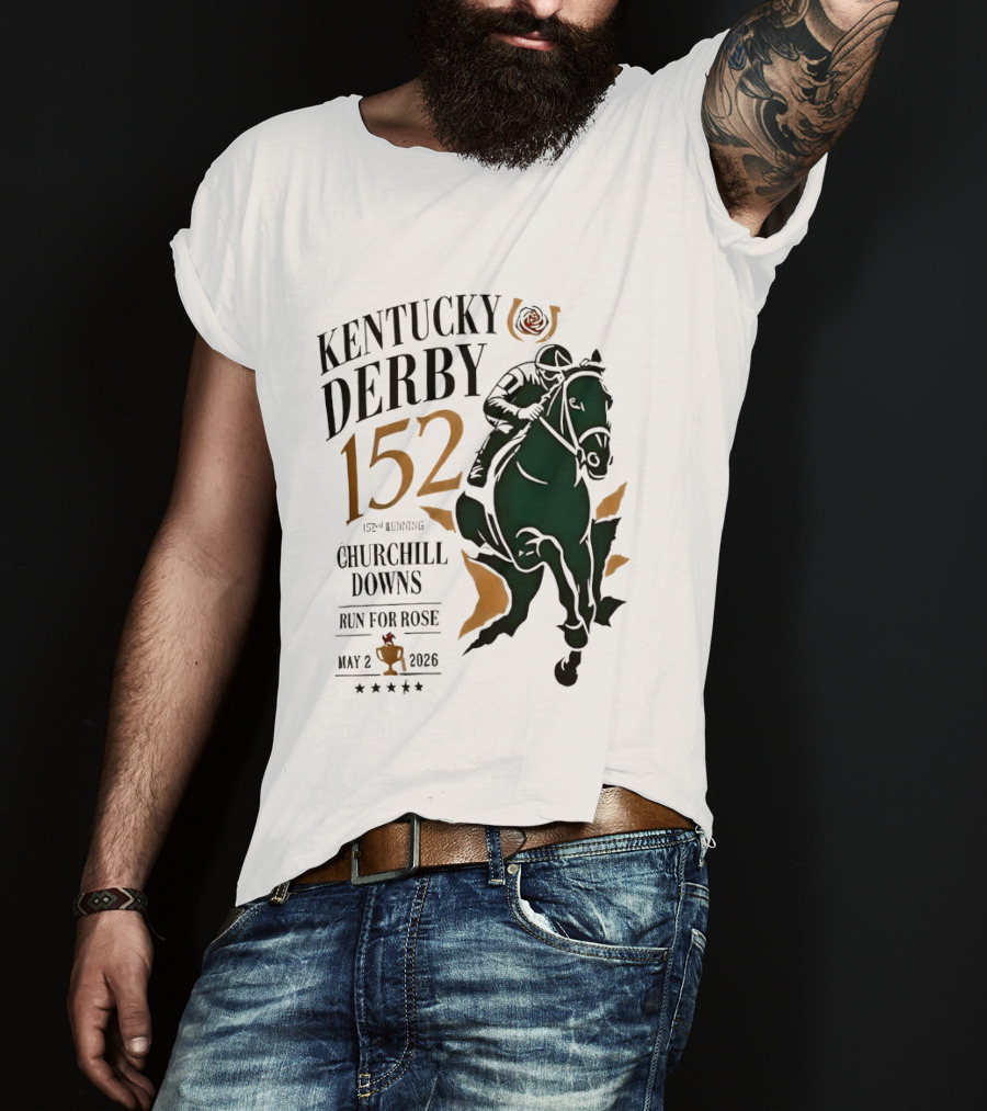 Kentucky Derby 152 2026 Churchill Downs Run For Rose May 2 Horse Racing T-Shirt