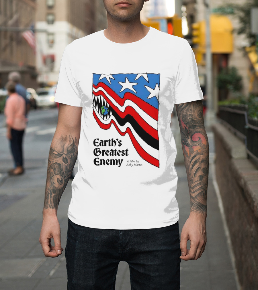 Earth's Greatest Enemy A Film By Abby Martin American Flag With Earth And Fangs T-Shirt