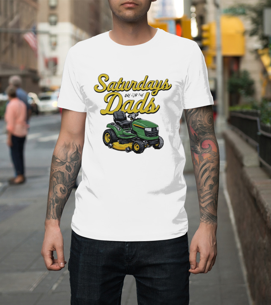 Saturdays Are For The Dads Riding Lawn Mower Fun T-Shirt