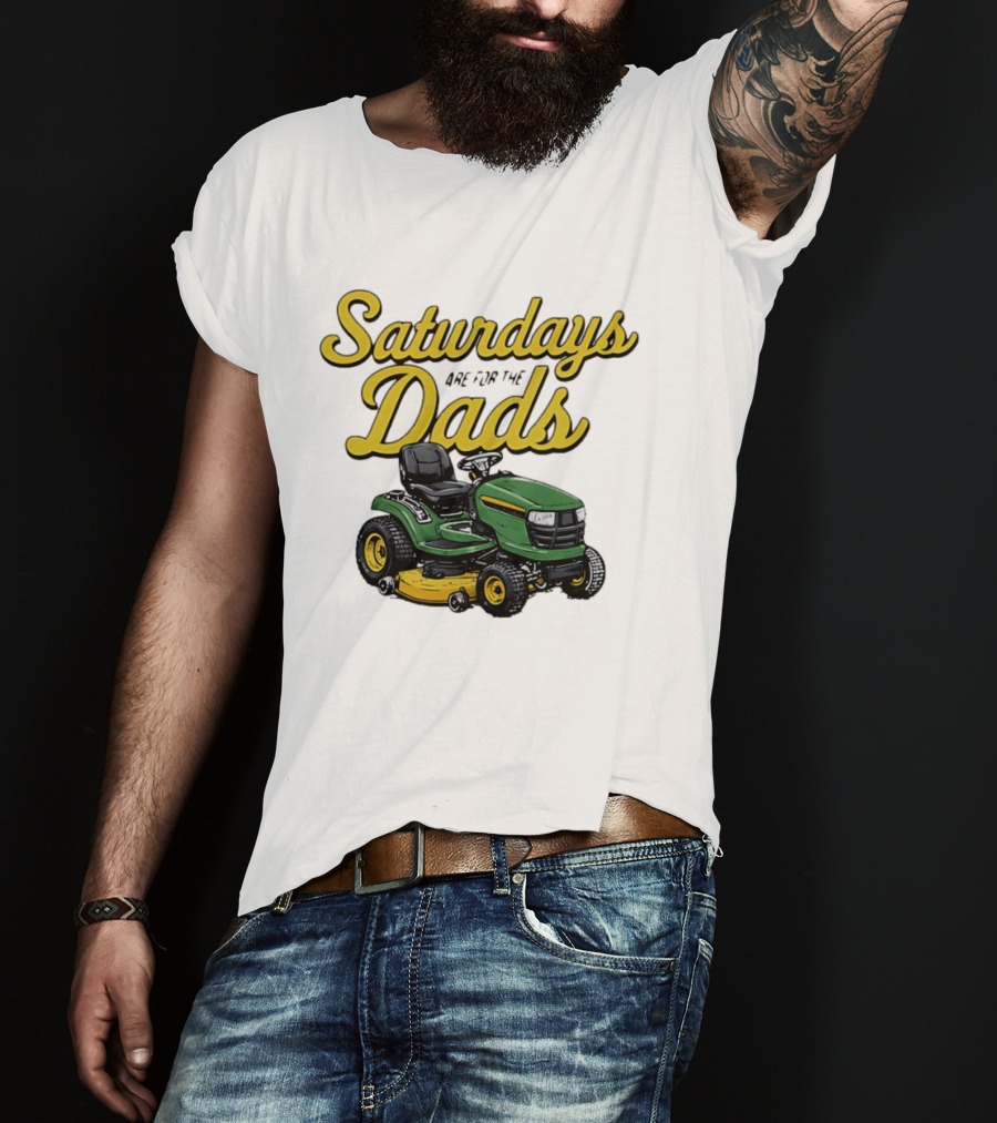 Saturdays Are For The Dads Riding Lawn Mower Fun T-Shirt