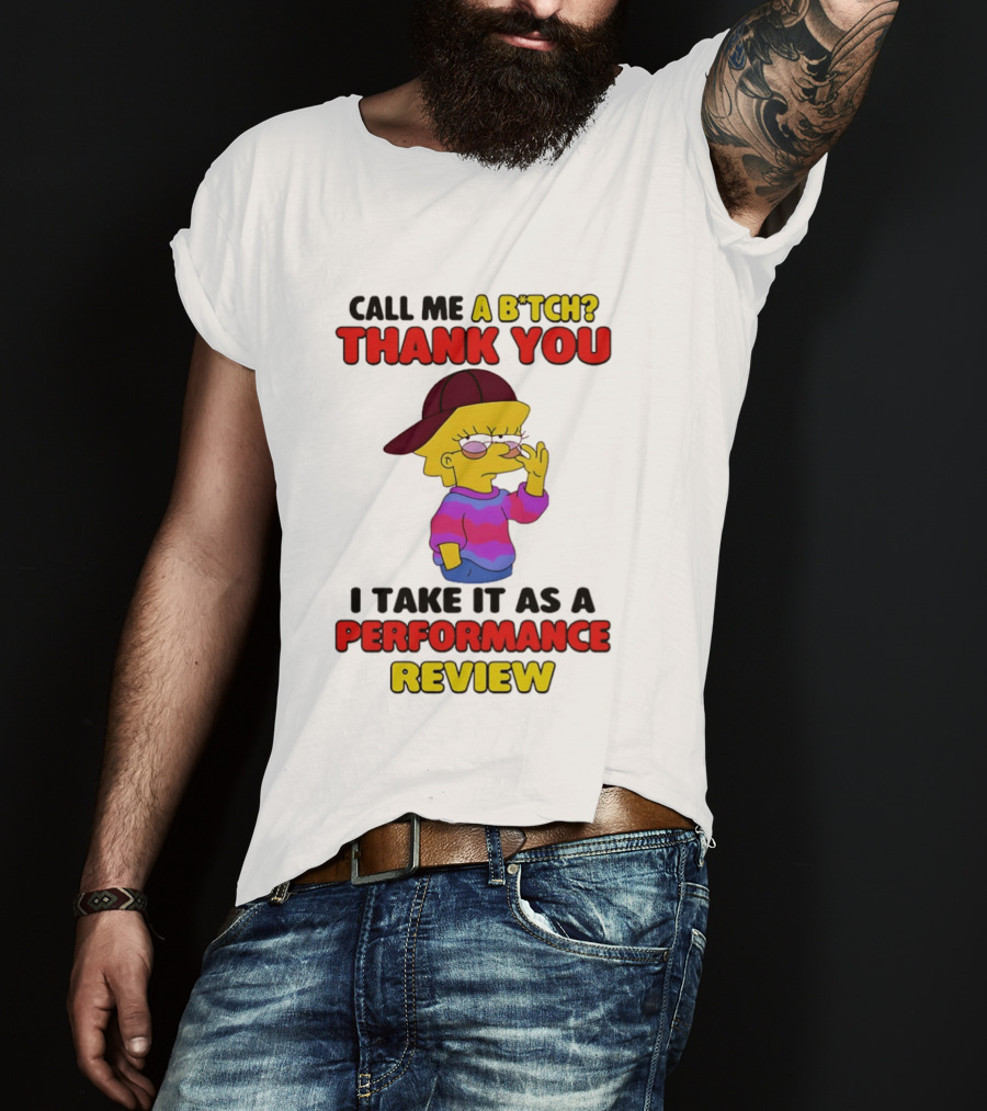 Simpsons Call Me A B*tch Thank You I Take It As A Performance Review T-Shirt
