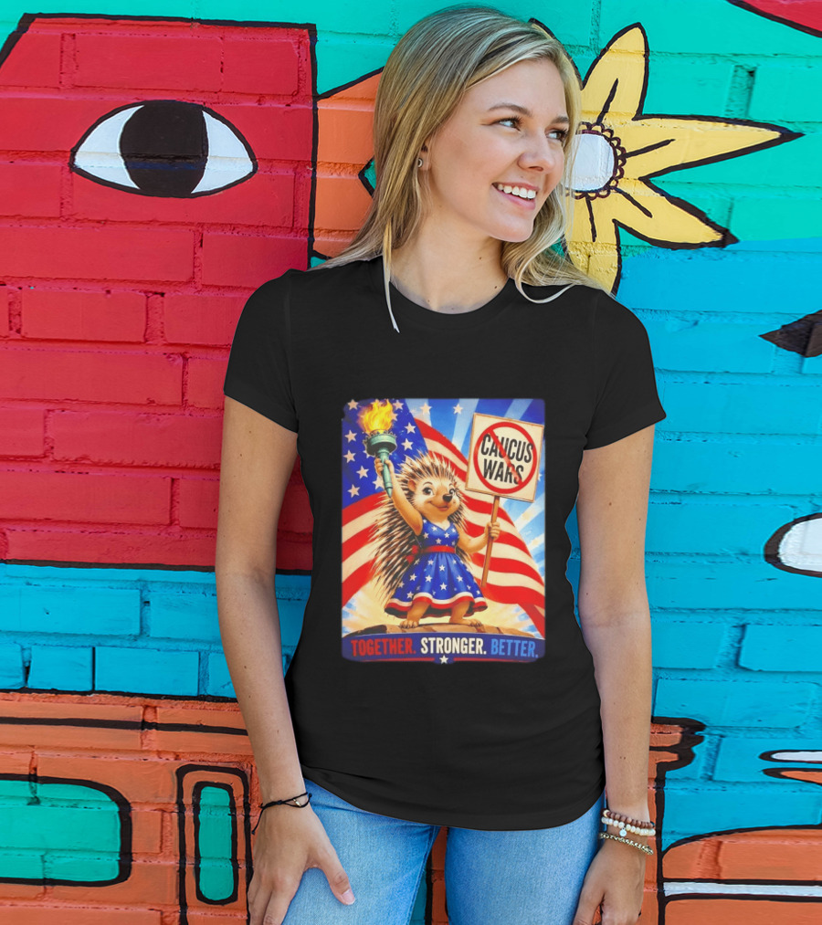 Hedgehog Liberty No Caucus Wars Together Stronger Better T-Shirt