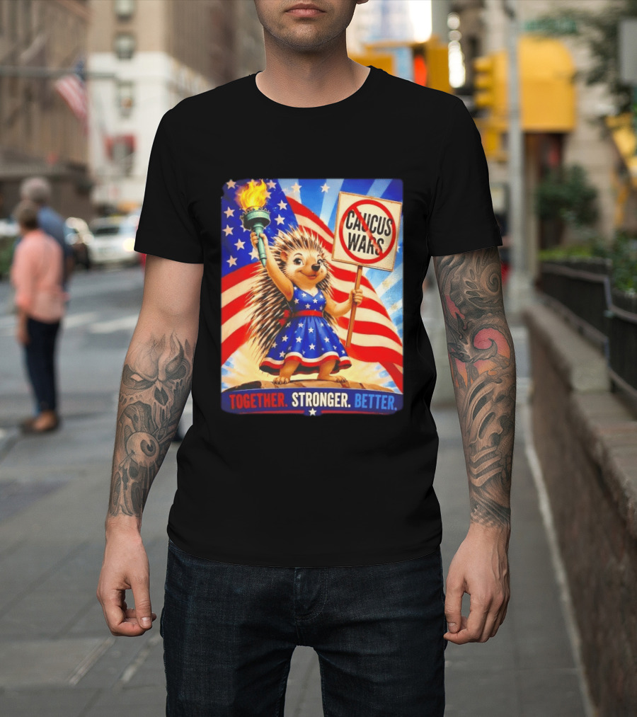 Hedgehog Liberty No Caucus Wars Together Stronger Better T-Shirt