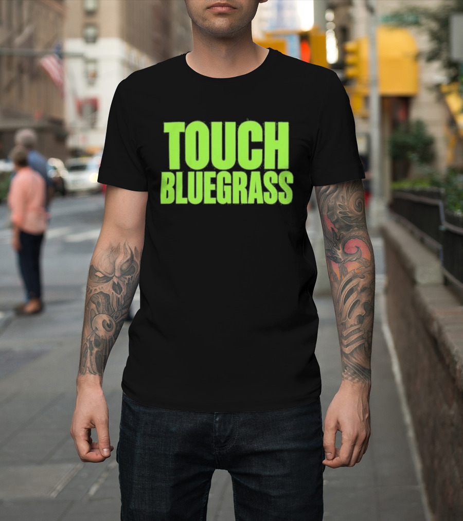 Touch Bluegrass Kentucky Humor T-Shirt