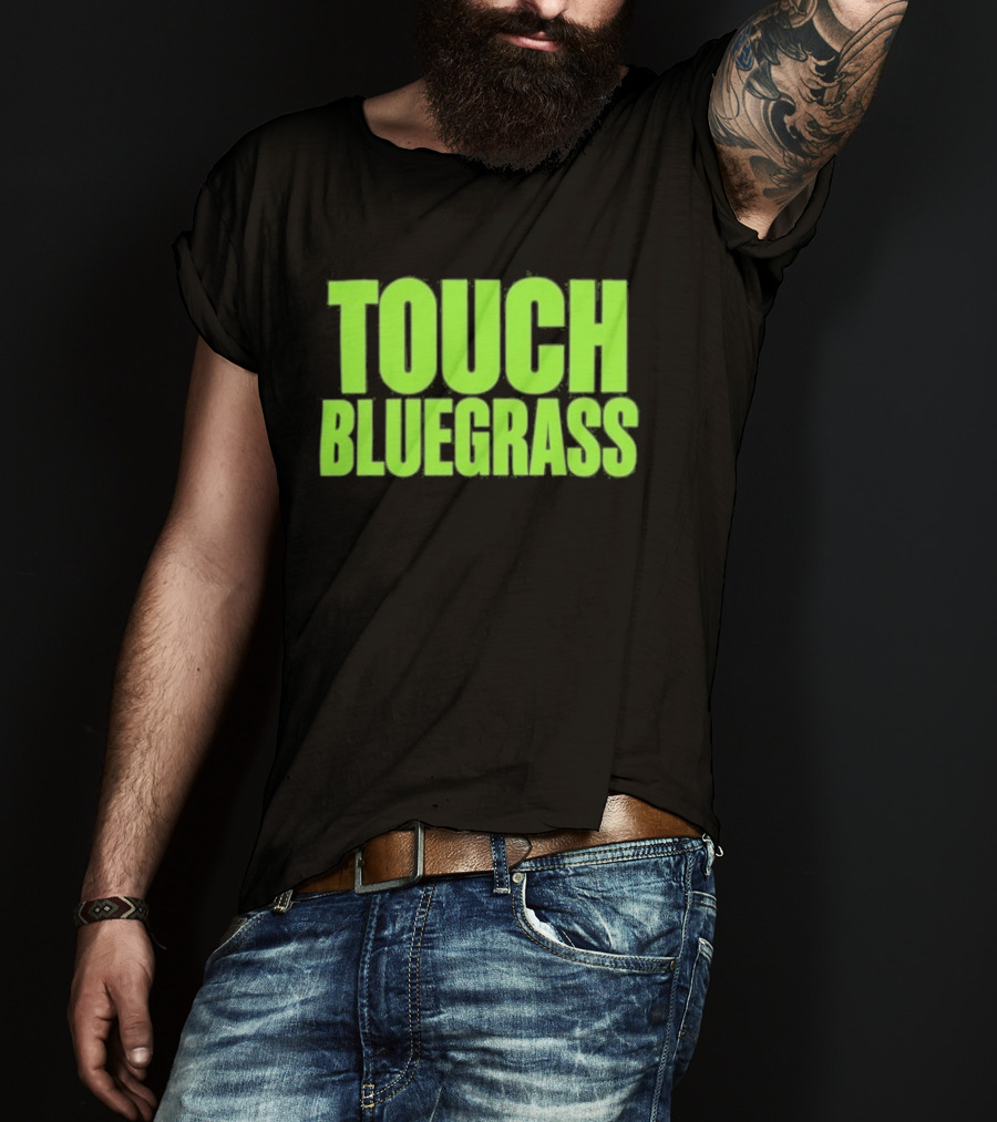 Touch Bluegrass Kentucky Humor T-Shirt