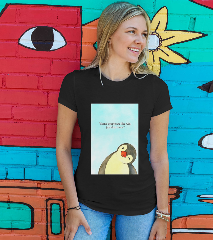 Penguin Some People Are Like Ads Just Skip Them T-Shirt
