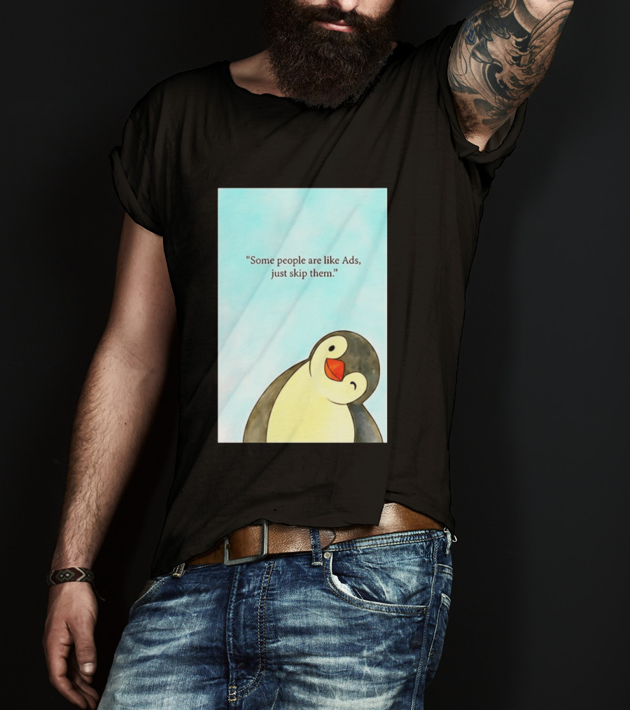 Penguin Some People Are Like Ads Just Skip Them T-Shirt