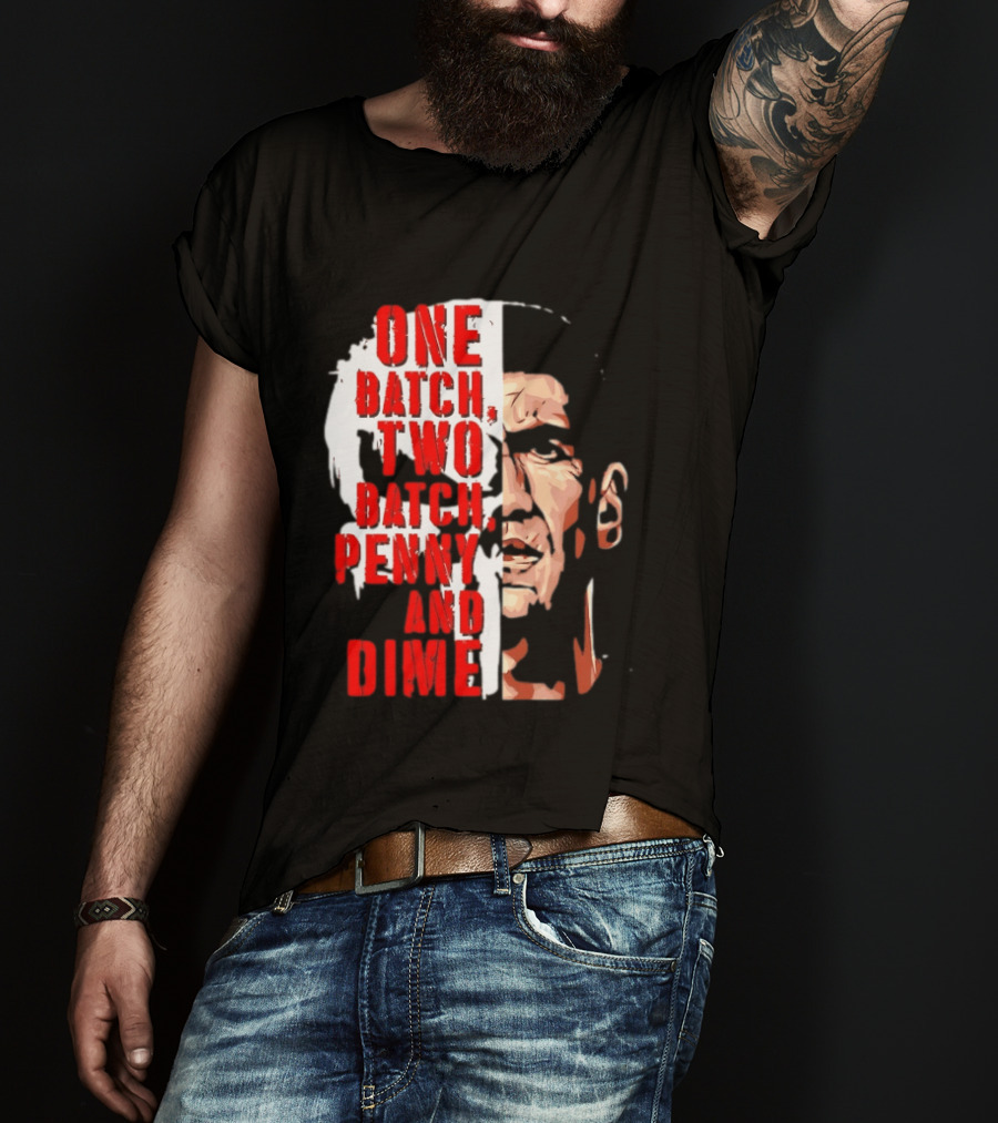 Punisher One Batch Two Batch Penny And Dime Iconic Motivational Phrase T-Shirt