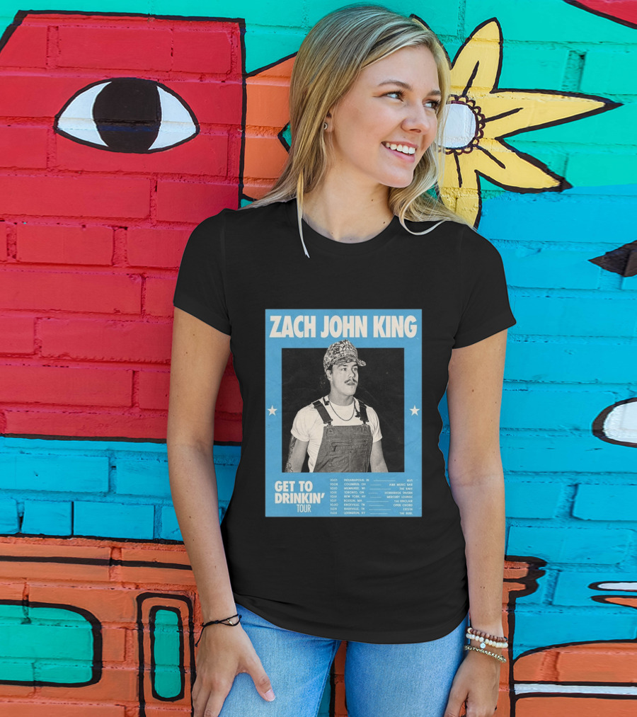 Zach John King Get To Drinkin' Tour 2026 North America Schedule Dates Indianapolis Lexington Denver T-Shirt
