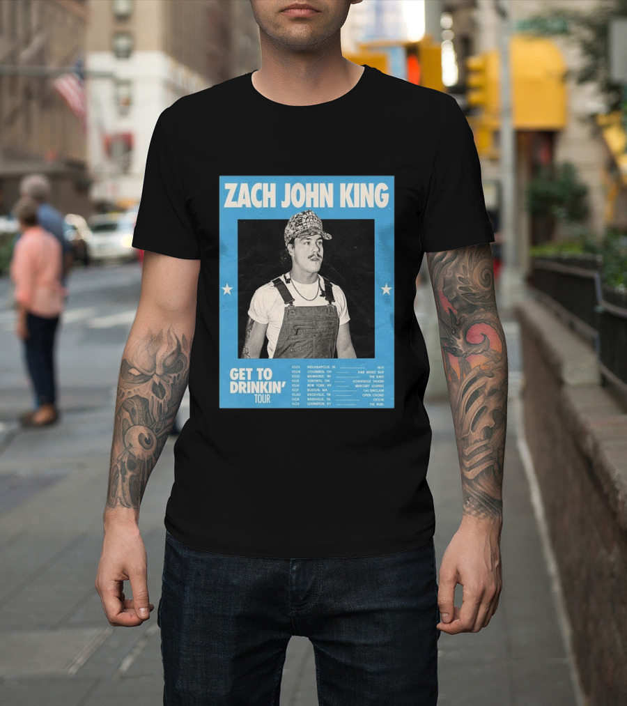 Zach John King Get To Drinkin' Tour 2026 North America Schedule Dates Indianapolis Lexington Denver T-Shirt