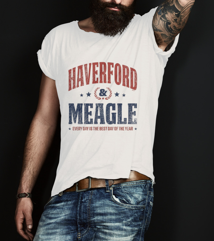 Haverford And Meagle Every Day Is The Best Day Of The Year T-Shirt