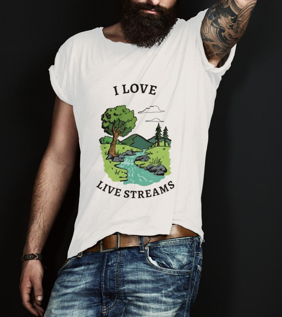 I Love Live Streams Nature Landscape With Trees And River T-Shirt