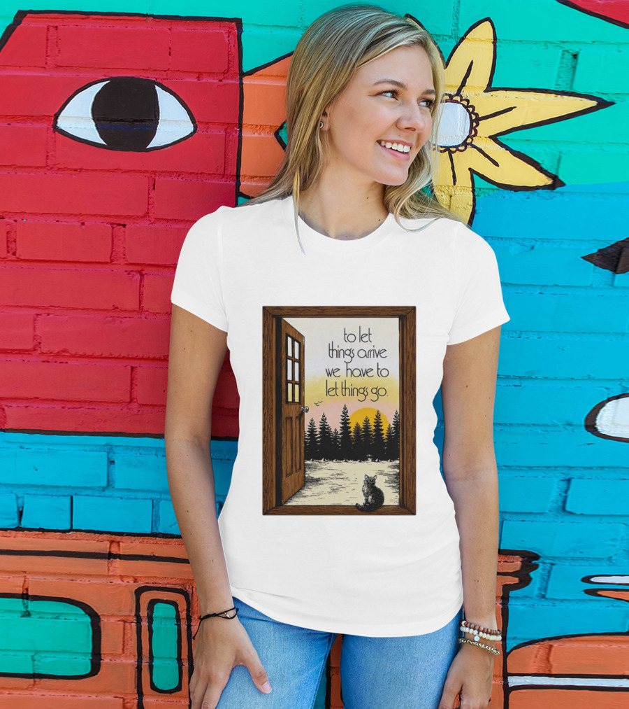 Sunset Landscape Cat Open Door Forest To Let Things Arrive We Have To Let Things Go T-Shirt