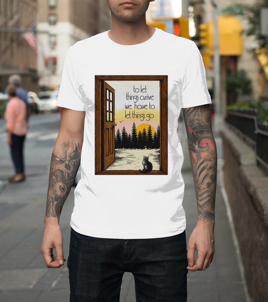 Sunset Landscape Cat Open Door Forest To Let Things Arrive We Have To Let Things Go T-Shirt