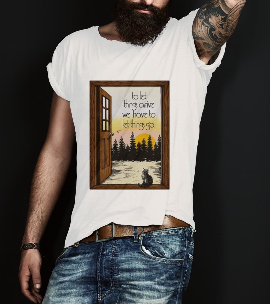 Sunset Landscape Cat Open Door Forest To Let Things Arrive We Have To Let Things Go T-Shirt