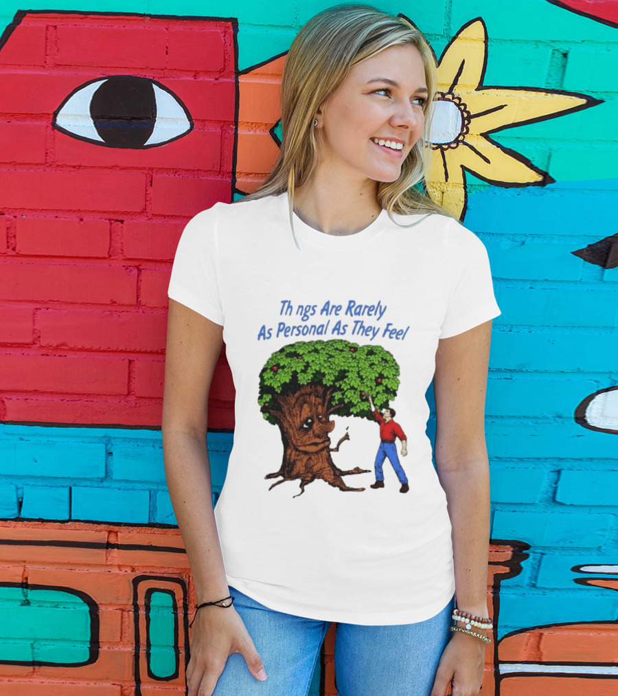 Things Are Rarely As Personal As They Feel Talking Tree And Person Reaching Apples T-Shirt