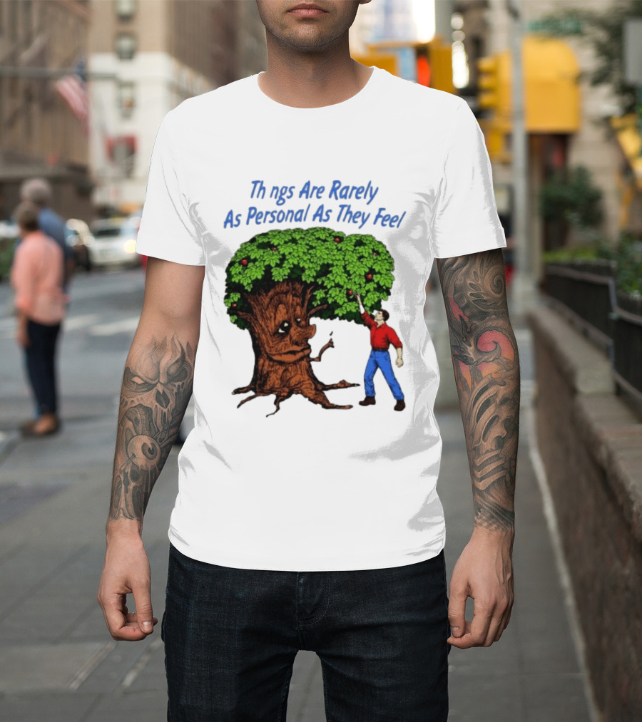 Things Are Rarely As Personal As They Feel Talking Tree And Person Reaching Apples T-Shirt