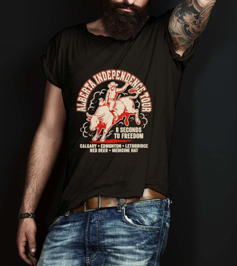 Alberta Independence Tour 8 Seconds To Freedom Bull Rider Calgary Edmonton Lethbridge Red Deer Medicine Hat T-Shirt