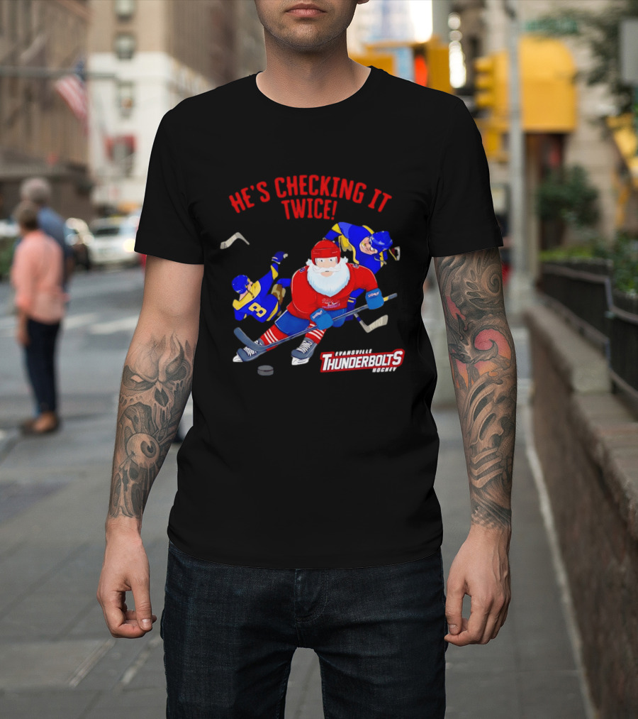 Santa Claus Evansville Thunderbolts Hockey He's Checking It Twice T-Shirt