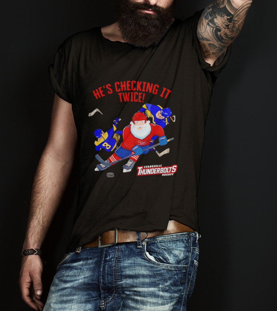 Santa Claus Evansville Thunderbolts Hockey He's Checking It Twice T-Shirt