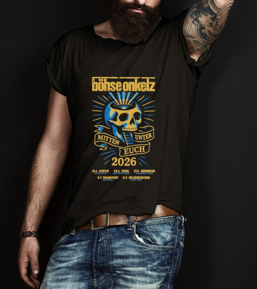 Böhse Onkelz Mitten Unter Euch Tour 2026 Leipzig Berlin Bremen Frankfurt Gelsenkirchen Skull T-Shirt