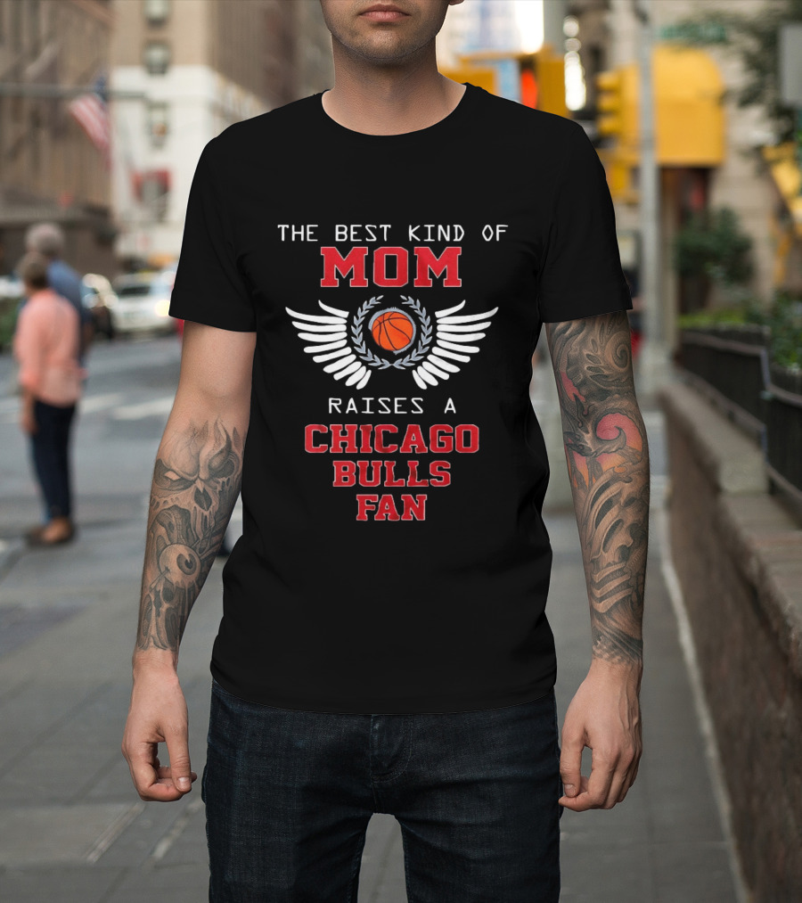 The Best Kind Of Mom Raises A Chicago Bulls Fan Basketball Wings T-Shirt