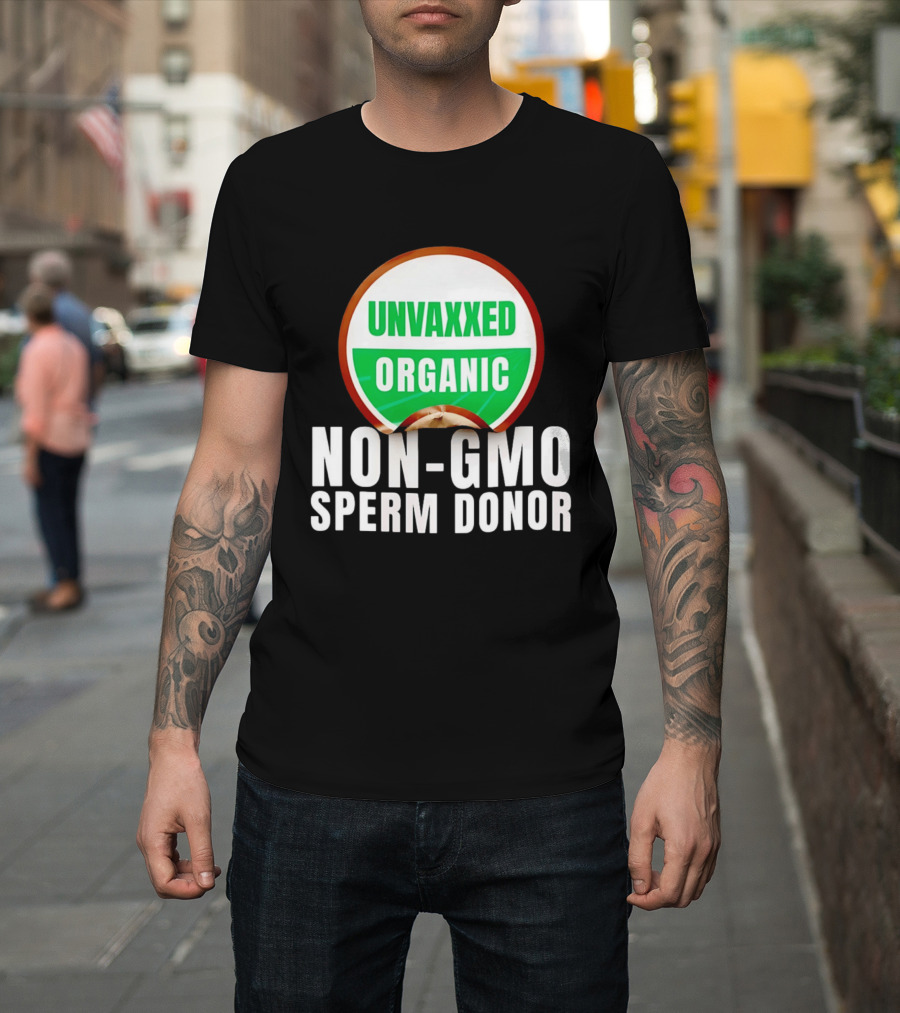 Unvaxxed Organic Non GMO Sperm Donor Eco Friendly T-Shirt