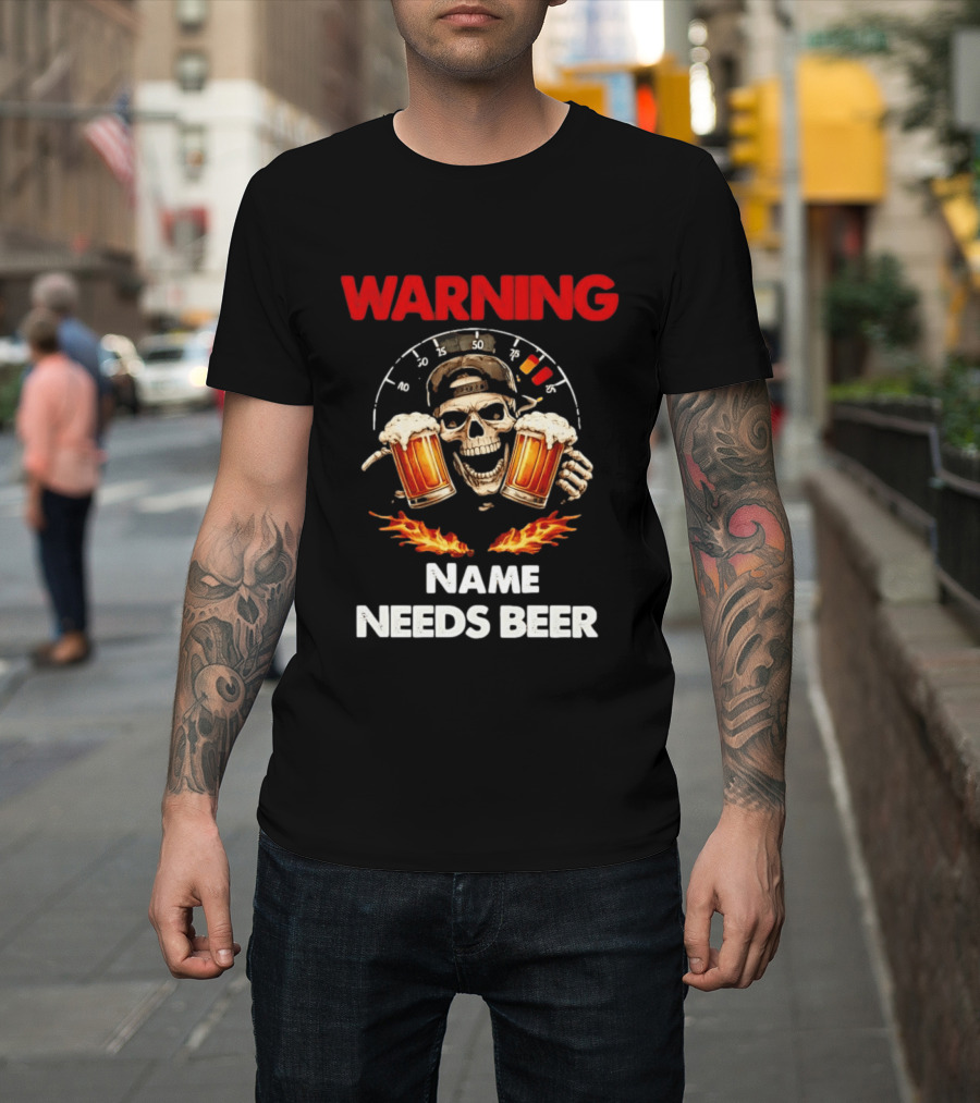 Warning Name Needs Beer Skull With Flames And Dashboard T-Shirt